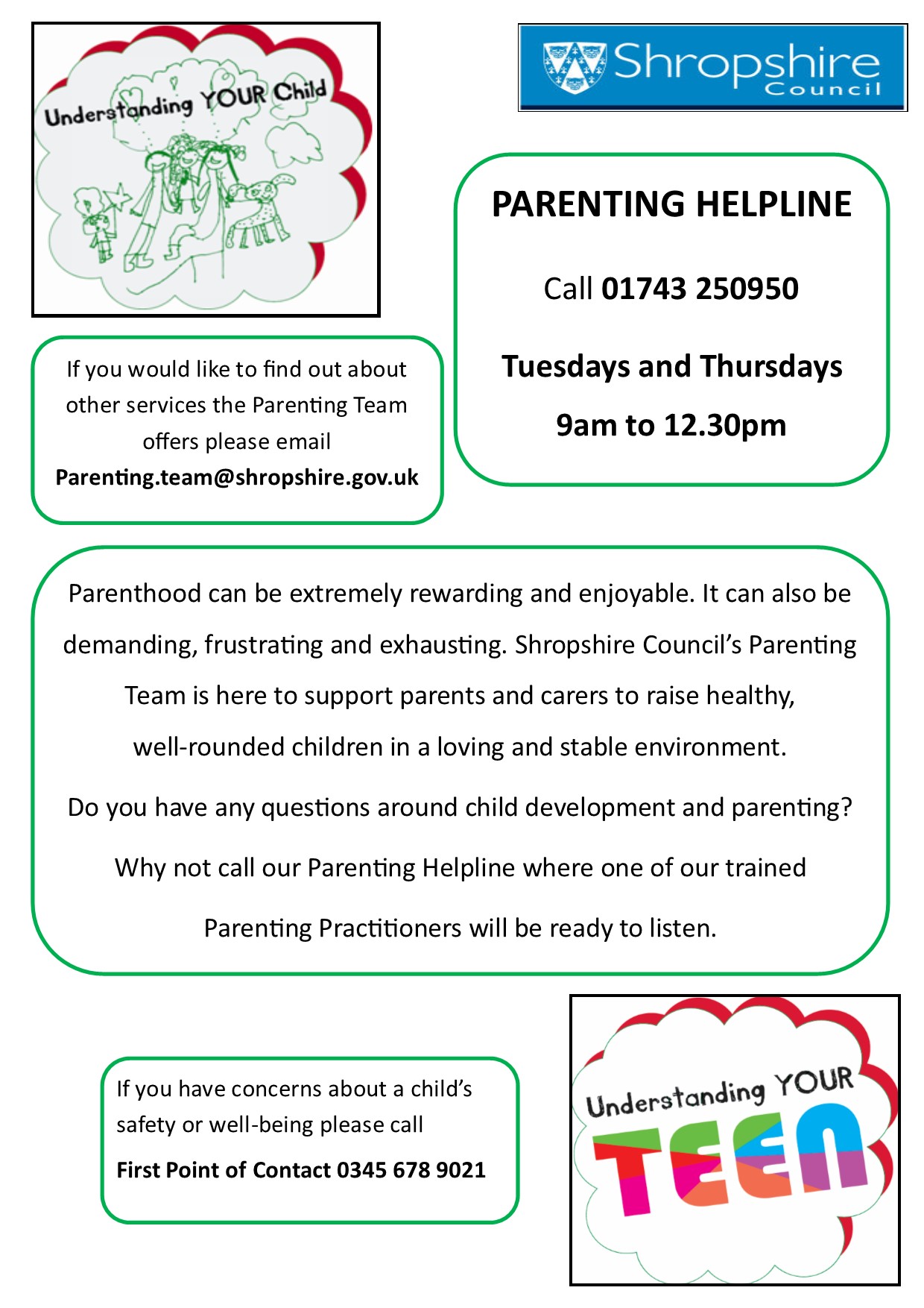 Parents/Carers can call the Helpline number and will be transferred to a Parenting Practitioner.  Please note that it is NOT an emergency helpline to discuss safety concerns but they can call First Point of Contact on 0345 678 9021